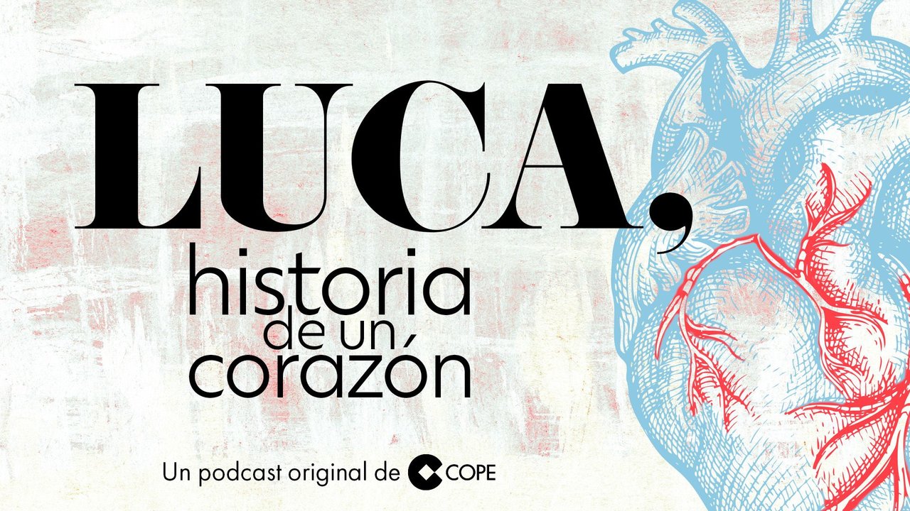 LUCA, HISTORIA DE UN CORAZÓN - COPE